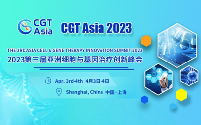 <b>CGT Asia 2023第三届亚洲细胞与基因治疗创新峰会将于4月在上海召开，同期举行“</b>